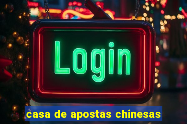 casa de apostas chinesas